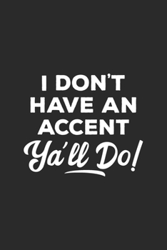 Paperback I Don't Have An Accent Ya'll Do Book