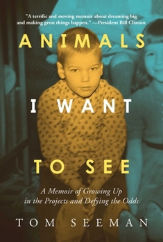 Hardcover Animals I Want to See: A Memoir of Growing Up in the Projects and Defying the Odds Book