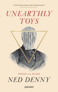 Paperback Unearthly Toys: Poems and Masks Book