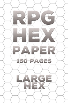 Paperback RPG Hex Paper Gaming Notebook: (150 Pages) Large Hex Pages - Strategy Map - Hex Grid Battle Map Book