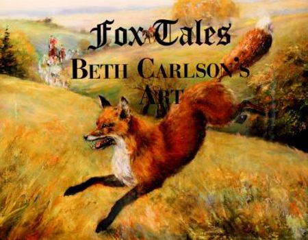 Hardcover Beth Carlson's Art: Fox Tales Book