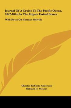 Journal Of A Cruise To The Pacific Ocean, 1842-1844, In The Frigate United States: With Notes On Herman Melville