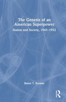 Hardcover The Genesis of an American Superpower: Nation and Society, 1945-1952 Book
