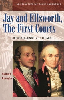 Hardcover Jay and Ellsworth, The First Courts: Justices, Rulings, and Legacy Book