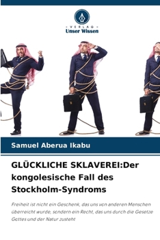 Glückliche Sklaverei: Der kongolesische Fall des Stockholm-Syndroms