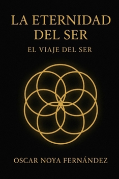 LA ETERNIDAD DEL SER: EL VIAJE DEL SER (Spanish Edition)