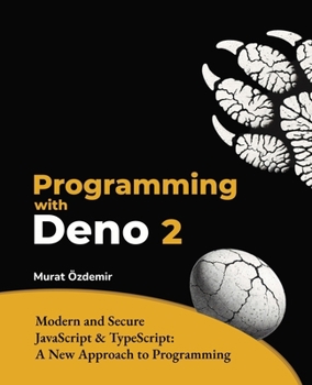 Paperback Programming with Deno 2: Modern and Secure JavaScript & TypeScript: A New Approach to Programming Book