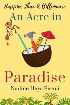 Paperback Happier Than a Billionaire: An Acre in Paradise Book
