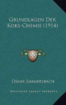 Paperback Grundlagen Der Koks-Chemie (1914) [German] Book