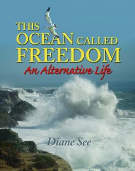 Paperback This Ocean Called Freedom: An Alternative Life Book