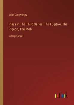 Paperback Plays in The Тhird Series; The Fugitive, The Pigeon, The Mob: in large print Book