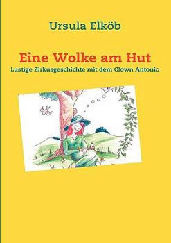 Paperback Eine Wolke am Hut: Lustige Zirkusgeschichte mit dem Clown Antonio [German] Book