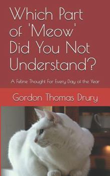 Paperback Which Part of 'meow' Did You Not Understand?: A Feline Thought for Every Day of the Year Book