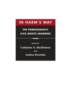 Paperback In Harm's Way: The Pornography Civil Rights Hearings Book