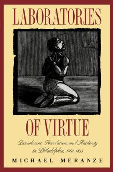 Paperback Laboratories of Virtue: Punishment, Revolution, and Authority in Philadelphia, 1760-1835 Book