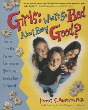 Paperback Girls: What's So Bad about Being Good?: How to Have Fun, Survive the Preteen Years, and Remain True to Yourself Book