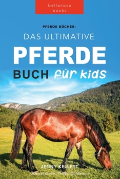 Paperback Pferde Das Ultimative Pferde Buch für Kinder: 100+ Pferde & Pony Fakten, Fotos, Quiz und Mehr [German] Book