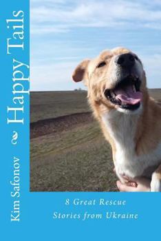 Paperback Happy Tails: : Dog Rescue Tales of Triumph from Ukraine Book