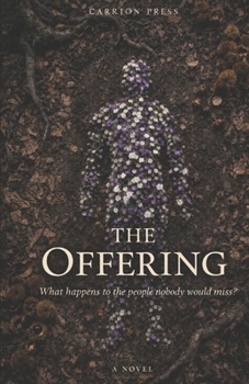 The Offering: What Happens to the People Nobody Would Miss (Carrion Press)