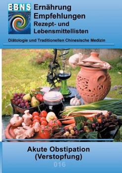 Ernährung bei Akute Obstipation: DIÄTETIK - Gastrointestinaltrakt - Dünndarm und Dickdarm - Akute Obstipation (Verstopfung)