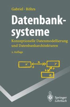 Paperback Datenbanksysteme: Konzeptionelle Datenmodellierung Und Datenbankarchitekturen [German] Book