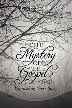 Paperback The Mystery of the Gospel: Unraveling God's Story Book