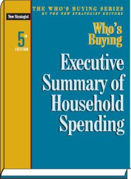 Paperback Who's Buying Executive Summary of Household Spending (Who's Buying Series) Book