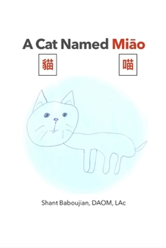 Paperback A Cat Named Miāo: Introduce Your Child to Chinese Characters in a Fun Way Book