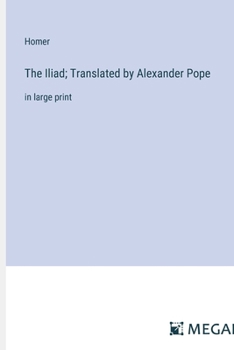 Paperback The Iliad; Translated by Alexander Pope: in large print Book
