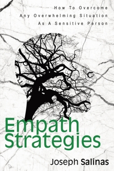 Paperback Empath Strategies: How To Overcome Any Overwhelming Situation As A Sensitive Person Book