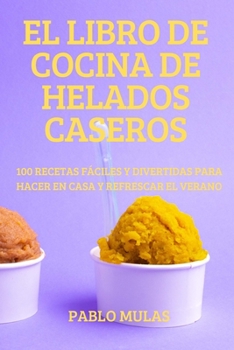 Paperback El Libro de Cocina de Helados Caseros [Spanish] Book