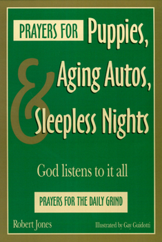 Paperback Prayers for Puppies, Aging Autos, and Sleepless Nights: God Listens to It All Book