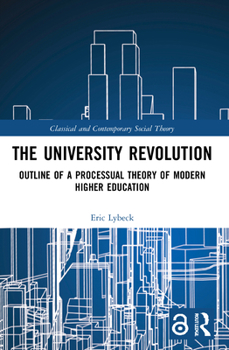 Paperback The University Revolution: Outline of a Processual Theory of Modern Higher Education Book