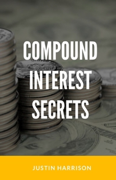 Paperback Compound Interest Secrets: Grow Your Wealth Like The Big Guys Book