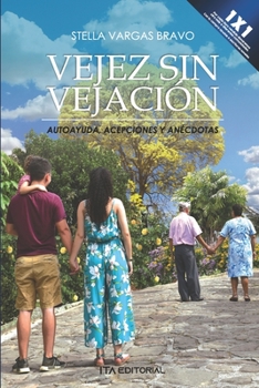 Paperback Vejez sin vejación: Autoayuda, acepciones y anécdotas [Spanish] Book