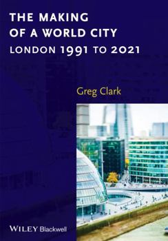 Paperback The Making of a World City: London 1991 to 2021 Book