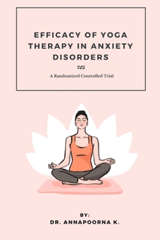 Paperback Efficacy Of Yoga Therapy In Anxiety Disorders A Randomized Controlled Trial Book