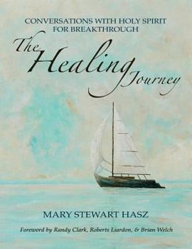 Paperback The Healing Journey: Conversations With Holy Spirit For Breakthrough Book