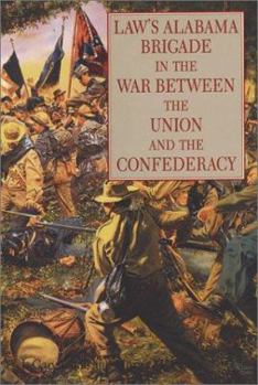 Hardcover Law's Alabama Brigade in the War Between the Union and the Confederacy Book