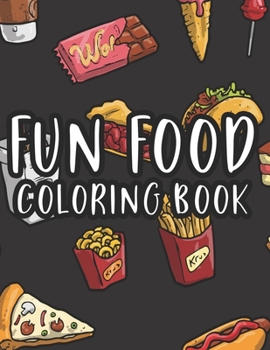 Paperback Fun Food Coloring Book: Kids Coloring Sheets Collection Of Food Images And Designs, Coloring Pages With Food Illustrations And Trace Activitie Book