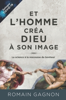 Paperback Et l'homme créa Dieu à son image: La science à la rescousse du bonheur [French] Book
