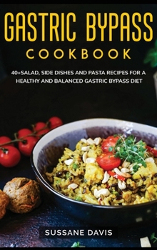 Hardcover Gastric Bypass Cookbook: 40+Salad, Side dishes and pasta recipes for a healthy and balanced Gastric Bypass diet Book
