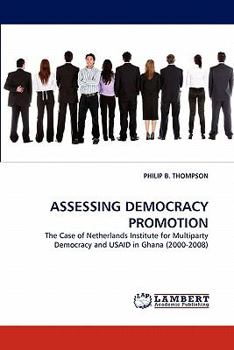 ASSESSING DEMOCRACY PROMOTION: The Case of Netherlands Institute for Multiparty Democracy and USAID in Ghana
