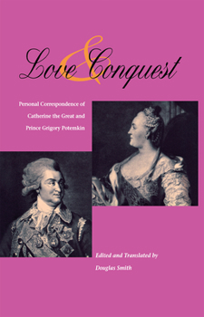 Paperback Love and Conquest: Personal Correspondence of Catherine the Great and Prince Grigory Potemkin Book