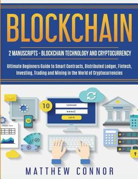 Paperback Blockchain: Blockchain Technology and Cryptocurrency: Ultimate Beginner's Guide to Smart Contracts, Distributed Ledger, Fintech, I Book