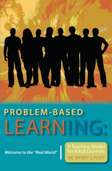 Paperback Problem-based Learning: Welcome to the "Real World" A Teaching Model for Adult Learners Book