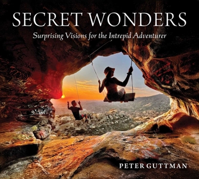 Hardcover Secret Wonders: Surprising Visions for the Intrepid Adventurer Book