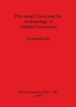 Paperback Provincial Cilicia and the Archaeology of Temple Conversion Book