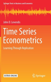 Hardcover Time Series Econometrics: Learning Through Replication Book