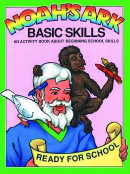 Paperback Noah's Ark Basic Skills: An Activity Book about Beginning School Skills Book